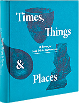 Kansi kirjasta Times, Things & Places: 36 Essays for Jussi-Pekka Taavitsainen.